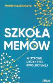 Szkoła memów. W stronę dydaktyki ewolucyjnej. Autor: Marek Kaczmarzyk. Dadada.pl Okładka książki Szkoła memów. W stronę dydaktyki ewolucyjnej