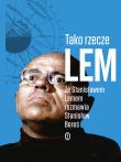 TAKO RZECZE LEM ZE STANISŁAWEM LEMEM ROZMAWIA STANISŁAW BEREŚ. Autor: Bereś Stanisław. Dadada.pl Okładka książki TAKO RZECZE LEM ZE STANISŁAWEM LEMEM ROZMAWIA STANISŁAW BEREŚ