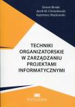 Techniki organizatorskie w zarządzaniu projektami informatycznymi. Autor: Biniek Zenon, Chmielewski Jacek M., Waćkowski Kazimierz. Dadada.pl Okładka książki Techniki organizatorskie w zarządzaniu projektami informatycznymi