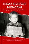 Teraz jesteście Niemcami. Autor: Ewelina Karpińska-Morek, Agnieszka Was-Turecka, Monika Sieradzka, Artur Wróblewski, Tomasz Majta. Dadada.pl Okładka książki Teraz jesteście Niemcami