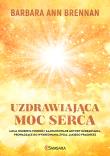 Uzdrawiająca moc serca. Autor: Brennan Barbara Ann. Dadada.pl Okładka książki Uzdrawiająca moc serca