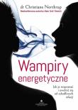 Wampiry energetyczne. Autor: Christine Northrup. Dadada.pl Okładka książki Wampiry energetyczne