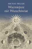 WAŻNIEJSZE NIŻ WSZECHŚWIAT. Autor: Michał Heller. Dadada.pl Okładka książki WAŻNIEJSZE NIŻ WSZECHŚWIAT