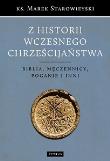 Z HISTORII WCZESNEGO CHRZEŚCIJAŃSTWA BIBLIA MĘCZENNICY POGANIE I INNI WYD. 2. Autor: ks. Marek Starowieyski. Dadada.pl Okładka książki Z HISTORII WCZESNEGO CHRZEŚCIJAŃSTWA BIBLIA MĘCZENNICY POGANIE I INNI WYD. 2