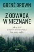 Okładka książki Z ODWAGĄ W NIEZNANE JAK ZNALEŹĆ POCZUCIE PRZYNALEŻNOŚCI BEZ UTRATY SIEBIE