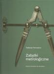 Zabytki metrologiczne. Autor: Fercowich Tadeusz. Dadada.pl Okładka książki Zabytki metrologiczne