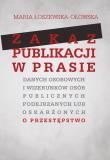 Zakaz publikacji w prasie danych osobowych i wizerunków osób publicznych podejrzanych lub oskarżonyc. Autor: Łoszewska-Ołowska Maria. Dadada.pl Okładka książki Zakaz publikacji w prasie danych osobowych i wizerunków osób publicznych podejrzanych lub oskarżonyc