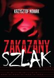 Zakazany szlak. Autor: Nowak Krzysztof. Dadada.pl Okładka książki Zakazany szlak