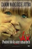Zanim nadejdzie jutro Tom 1 Podróż do krainy umarłych. Autor: Joanna Jax. Dadada.pl Okładka książki Zanim nadejdzie jutro Tom 1 Podróż do krainy umarłych