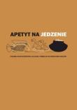 Apetyt na jedzenie. Wydawca: Wydawnictwo Uniwersytetu Kazimierza Wielkiego. Dadada.pl Opakowanie Apetyt na jedzenie