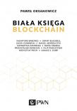 BIAŁA KSIĘGA BLOCKCHAIN. Autor: Oksanowicz Paweł. Dadada.pl Okładka książki BIAŁA KSIĘGA BLOCKCHAIN