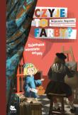 Czyje to farby? Tajemnice warsztatu artysty. Autor: Małgorzata Kwapińska (ilus, Agnieszka Zimnowodzka. Dadada.pl Okładka książki Czyje to farby? Tajemnice warsztatu artysty
