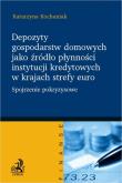 Depozyty gospodarstw domowych jako źródło płynności instytucji kredytowych w krajach strefy euro. Autor: Kochaniak Katarzyna. Dadada.pl Okładka książki Depozyty gospodarstw domowych jako źródło płynności instytucji kredytowych w krajach strefy euro