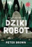 Dziki robot. Autor: Brown Peter. Dadada.pl Okładka książki Dziki robot
