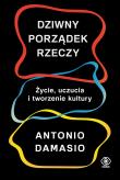 DZIWNY PORZĄDEK RZECZY. Autor: Antonio R. Damasio. Dadada.pl Okładka książki DZIWNY PORZĄDEK RZECZY