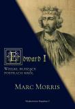 Edward I. Wielki, budzący postrach król. Autor: Marc Morris. Dadada.pl Okładka książki Edward I. Wielki, budzący postrach król
