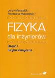 Fizyka dla inżynierów Część 1 Fizyka klasyczna. Autor: Massalski Jerzy, Massalska Michalina. Dadada.pl Okładka książki Fizyka dla inżynierów Część 1 Fizyka klasyczna