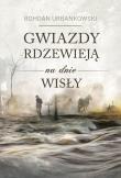 Okładka książki Gwiazdy rdzewieją na dnie Wisły