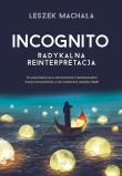 INCOGNITO RADYKALNA REINTERPRETACJA. Autor: Leszek Machała. Dadada.pl Okładka książki INCOGNITO RADYKALNA REINTERPRETACJA