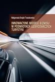 Innowacyjne modele biznesu w podmiotach gospodarczych turystyki. Autor: Brojak-Trzaskowska Małgorzata. Dadada.pl Okładka książki Innowacyjne modele biznesu w podmiotach gospodarczych turystyki