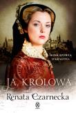 Ja, królowa. Bona Sforza d'Aragona. Autor: Czarnecka Renata. Dadada.pl Okładka książki Ja, królowa. Bona Sforza d'Aragona