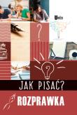 Jak pisać? Rozprawka. Autor: Nożyńska-Demianiuk Agnieszka. Dadada.pl Okładka książki Jak pisać? Rozprawka