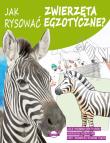 Jak rysować zwierzęta egzotyczne?. Autor: Opracowanie zbiorowe. Dadada.pl Okładka książki Jak rysować zwierzęta egzotyczne?