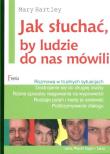 Jak słuchać by ludzie do nas mówili. Autor: Mary Hartley. Dadada.pl Okładka książki Jak słuchać by ludzie do nas mówili