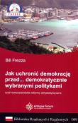 Jak uchronić demokrację przed demokratycznie wybranymi politykami Biblioteka Rządzących i Rządzonych Tom 9. Autor: Frezza Bill. Dadada.pl Okładka książki Jak uchronić demokrację przed demokratycznie wybranymi politykami Biblioteka Rządzących i Rządzonych Tom 9