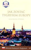 Jak zostać Tygrysem Europy Biblioteka Rządzących i Rządzonych Tom 7. Autor: Spendel Magdalena. Dadada.pl Okładka książki Jak zostać Tygrysem Europy Biblioteka Rządzących i Rządzonych Tom 7