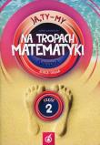 Ja,Ty-My 2 Na tropach matematyki Ćwiczenia Część 2. Autor: Joanna Białobrzeska. Dadada.pl Okładka książki Ja,Ty-My 2 Na tropach matematyki Ćwiczenia Część 2
