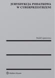 Jurysdykcja podatkowa w cyberprzestrzeni. Autor: Lipniewicz Rafał. Dadada.pl Okładka książki Jurysdykcja podatkowa w cyberprzestrzeni