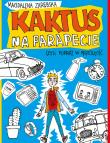 KAKTUS NA PARAPECIE CZYLI PODRÓŻ W PRZESZŁOŚĆ WYD. 2. Autor: Zarębska Magdalena. Dadada.pl Okładka książki KAKTUS NA PARAPECIE CZYLI PODRÓŻ W PRZESZŁOŚĆ WYD. 2