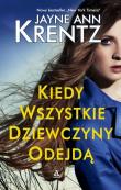 Kiedy wszystkie dziewczyny odejdą. Autor: Jayne Ann Krentz. Dadada.pl Okładka książki Kiedy wszystkie dziewczyny odejdą