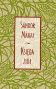 KSIĘGA ZIÓŁ WYD. 6. Autor: Marai Sandor. Dadada.pl Okładka książki KSIĘGA ZIÓŁ WYD. 6