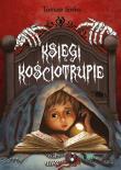 KSIĘGI KOŚCIOTRUPIE. Autor: Siwiec Tomasz. Dadada.pl Okładka książki KSIĘGI KOŚCIOTRUPIE