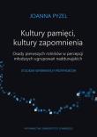 Okładka książki Kultury pamięci, kultury zapomnienia. Osady pierwszych rolników w percepcji młodszych ugrupowań