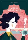 Mania Skłodowska. Autor: Jakub Skworz. Dadada.pl Okładka książki Mania Skłodowska