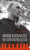Okładka książki Maria Eugeniusz od Dzieciątka Jezus. Biografia