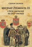 Okładka książki Mecenat Zygmunta III i życie umysłowe na jego dwor