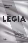 MOJA LEGIA 23 LATA ZA KULISAMI NAJWIĘKSZEGO KLUBU W POLSCE. Autor: WOJCIECH HADAJ. Dadada.pl Okładka książki MOJA LEGIA 23 LATA ZA KULISAMI NAJWIĘKSZEGO KLUBU W POLSCE