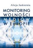 Monitoring wolności mediów w Europie. Autor: Jaskiernia Alicja. Dadada.pl Okładka książki Monitoring wolności mediów w Europie
