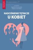 Nadciśnienie tętnicze u kobiet. Autor:   Praca zbiorowa. Dadada.pl Okładka książki Nadciśnienie tętnicze u kobiet