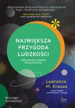Największa przygoda ludzkości. Odkrywanie zagadki wszechświata. Autor: Krauss Lawrence. Dadada.pl Okładka książki Największa przygoda ludzkości. Odkrywanie zagadki wszechświata