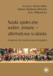 Nauki społeczne wobec zmiany - alternatywa scalania. Autor: Marzec-Holka Krystyna, Radziewicz-Winnicki Andrzej, Wiłkomirska Anna Zielińska Anna. Dadada.pl Okładka książki Nauki społeczne wobec zmiany - alternatywa scalania