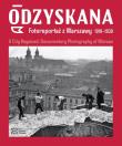 Okładka książki Odzyskana Fotoreportaż z Warszawy 1918-1939