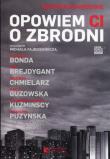 Opowiem ci o zbrodni. Autor: Chmielarz Wojciech, Małgorzata Kuźmińska, Marta Guzowska. Dadada.pl Okładka książki Opowiem ci o zbrodni
