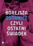 Okładka książki OSTANIEC CZYLI OSTATNI ŚWIADEK