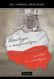 PATRIOTYZM A NACJONALIZM MIŁOŚĆ A IDEOLOGIA. Autor: Andrzej Zwoliński. Dadada.pl Okładka książki PATRIOTYZM A NACJONALIZM MIŁOŚĆ A IDEOLOGIA