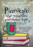 PIERNIKAJKI CZYLI TORUŃSKIE PIERNIKOWE BAJKI NIEKONIECZNIE DLA NAJMŁODSZYCH. Autor: Kluczwajd Katarzyna. Dadada.pl Okładka książki PIERNIKAJKI CZYLI TORUŃSKIE PIERNIKOWE BAJKI NIEKONIECZNIE DLA NAJMŁODSZYCH